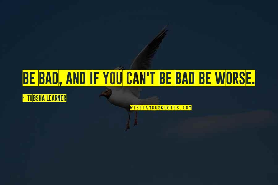 Data Privacy Funny Quotes By Tobsha Learner: Be bad, and if you can't be bad Data Privacy Funny Quotes By Tobsha Learner: Be bad, and if you can't be bad
