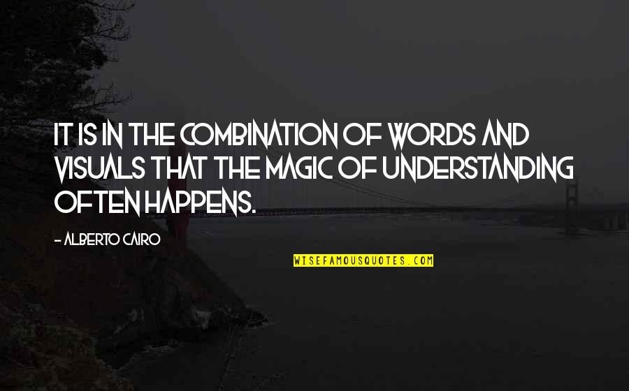 Data Quotes By Alberto Cairo: It is in the combination of words and