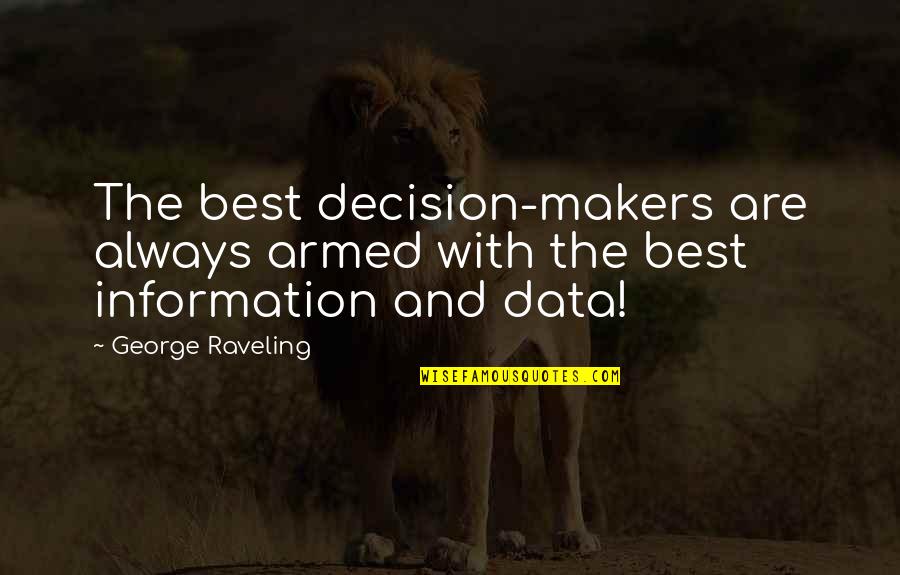 Data Quotes By George Raveling: The best decision-makers are always armed with the