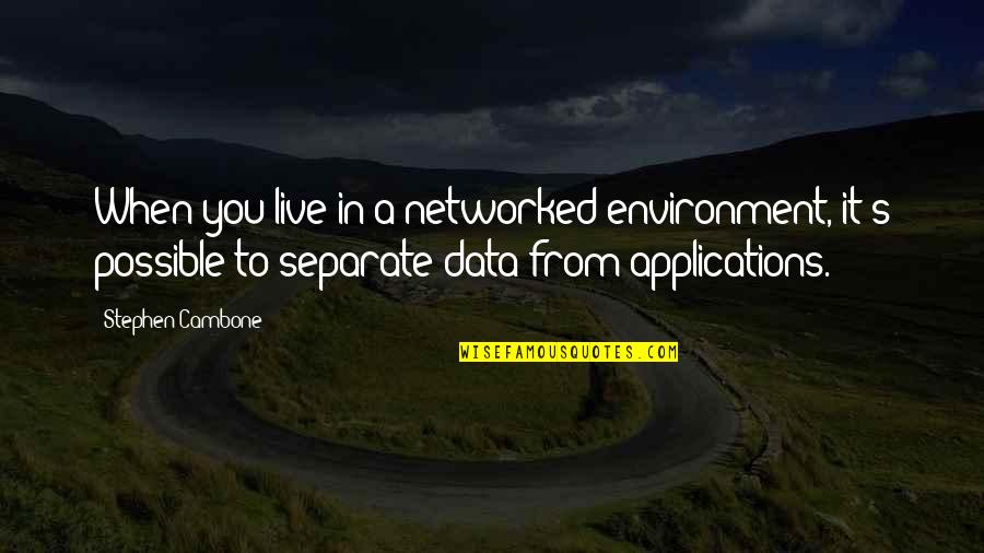 Data Quotes By Stephen Cambone: When you live in a networked environment, it's