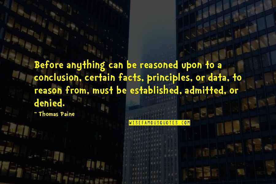 Data Quotes By Thomas Paine: Before anything can be reasoned upon to a