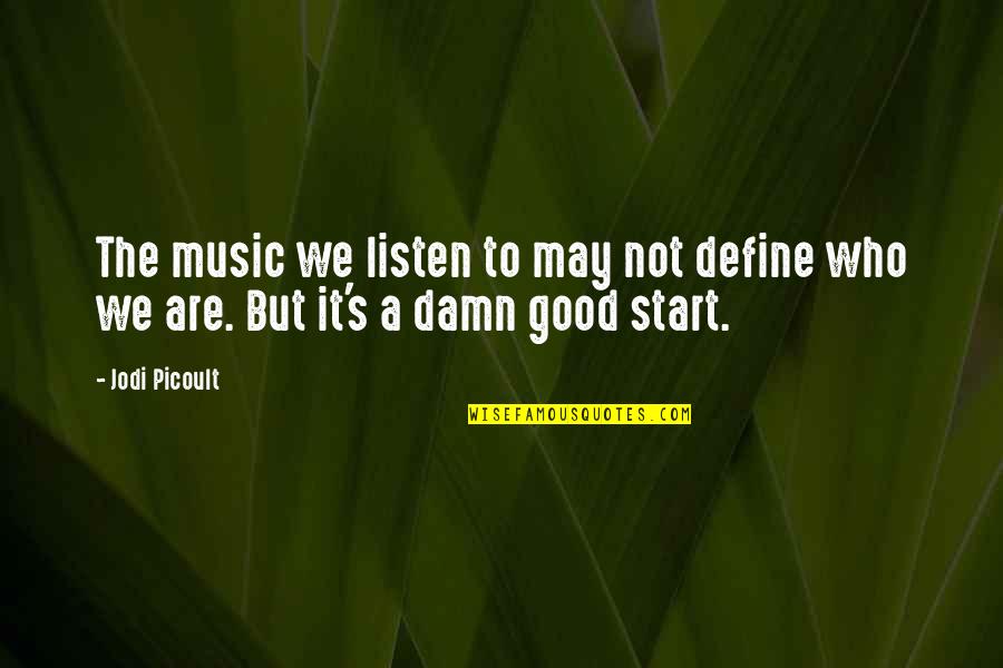 Data Showing What You Want To See Quotes By Jodi Picoult: The music we listen to may not define
