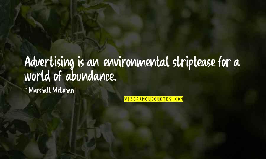 Data That A Computer Quotes By Marshall McLuhan: Advertising is an environmental striptease for a world Data That A Computer Quotes By Marshall McLuhan: Advertising is an environmental striptease for a world