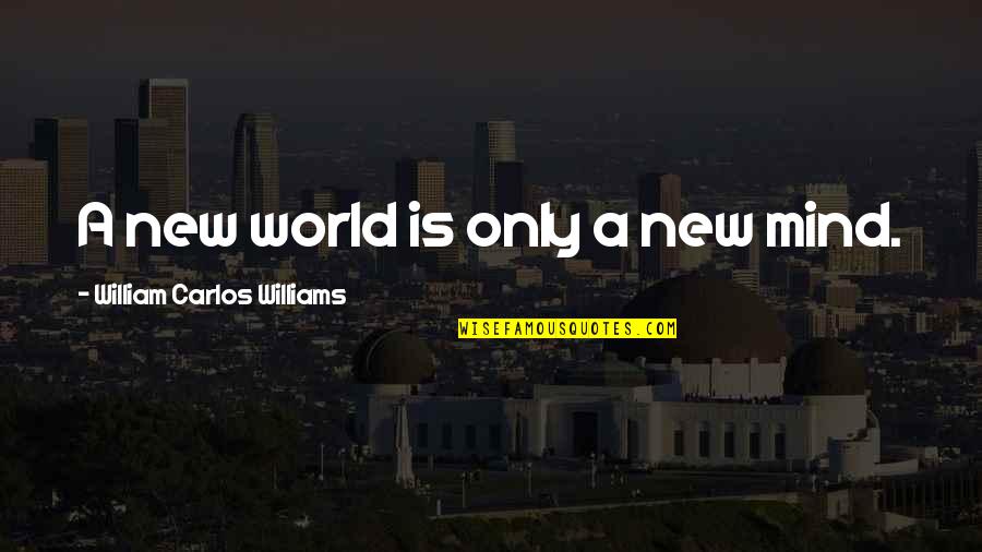 Data Without Context Quotes By William Carlos Williams: A new world is only a new mind. Data Without Context Quotes By William Carlos Williams: A new world is only a new mind.