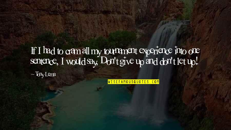 Database Admin Quotes By Tony Lema: If I had to cram all my tournament Database Admin Quotes By Tony Lema: If I had to cram all my tournament