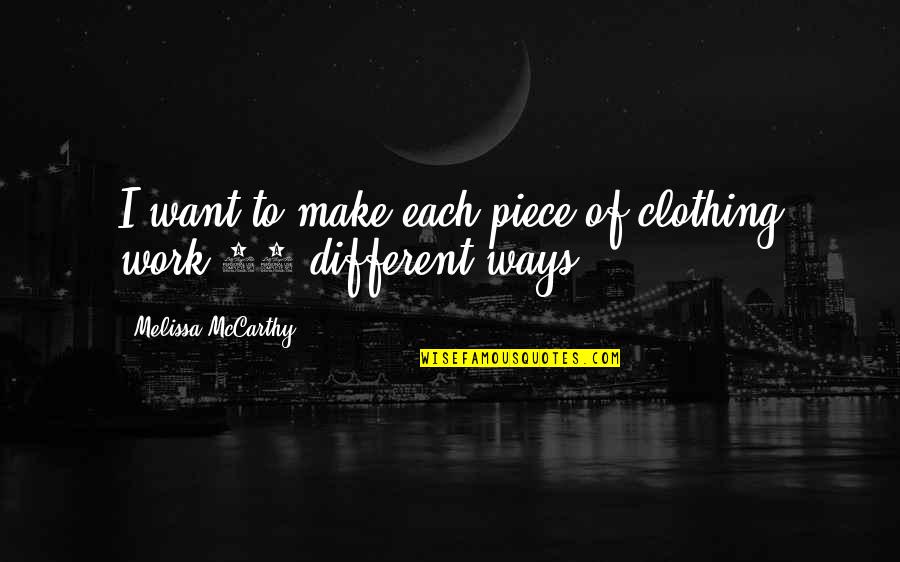Database Design Quotes By Melissa McCarthy: I want to make each piece of clothing