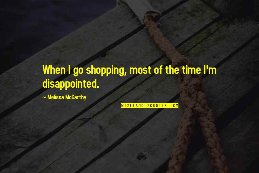Databases For Research Quotes By Melissa McCarthy: When I go shopping, most of the time