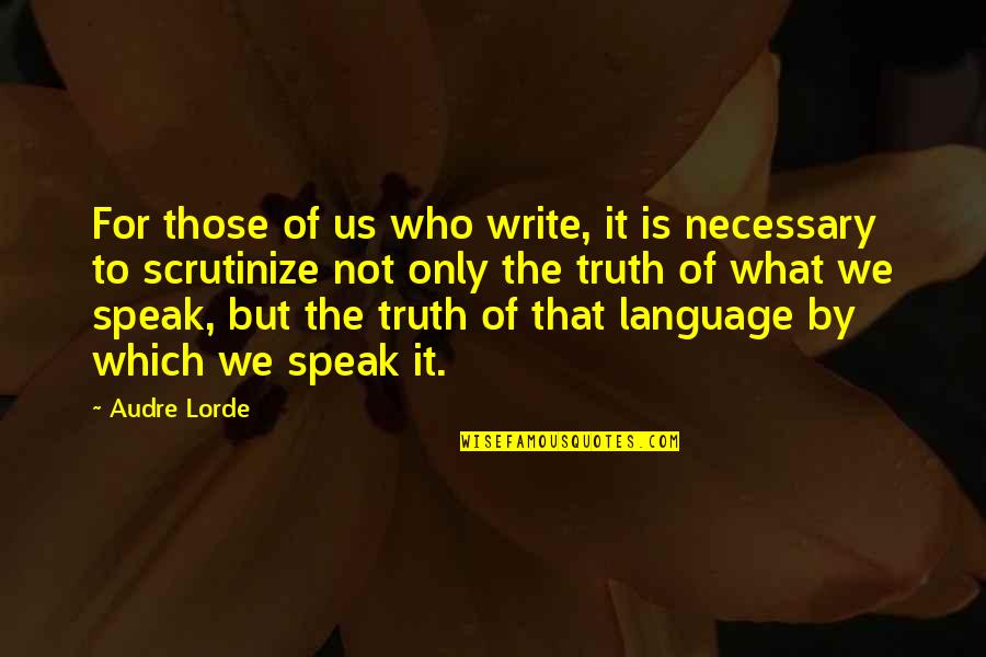 Datapads Quotes By Audre Lorde: For those of us who write, it is