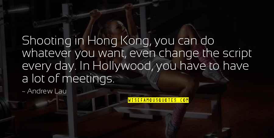 Datavats Quotes By Andrew Lau: Shooting in Hong Kong, you can do whatever