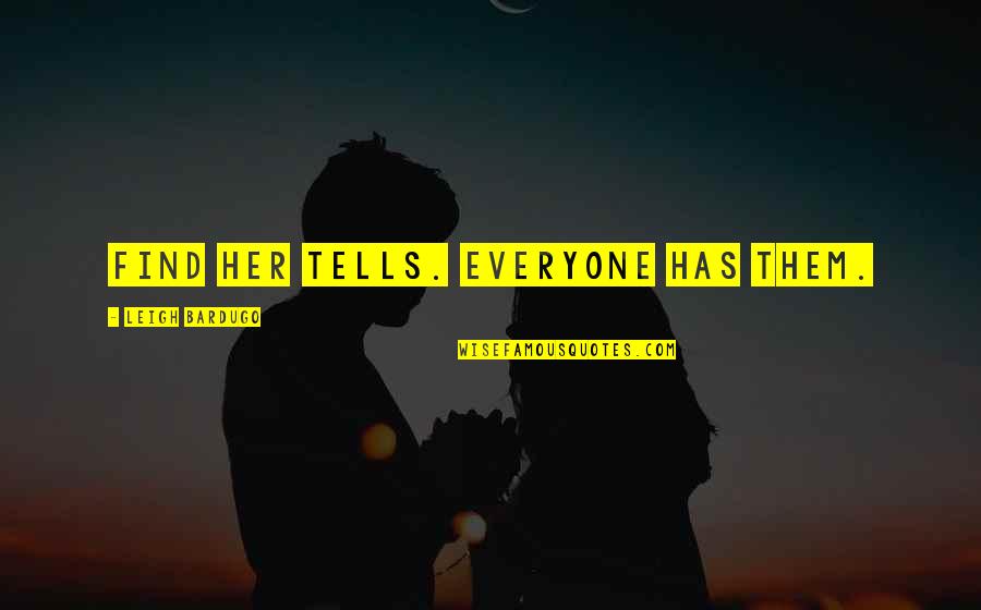 Date Islam Quotes By Leigh Bardugo: Find her tells. Everyone has them. Date Islam Quotes By Leigh Bardugo: Find her tells. Everyone has them.
