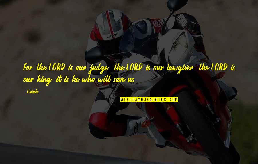 Date Movie Quotes By Isaiah: For the LORD is our judge, the LORD