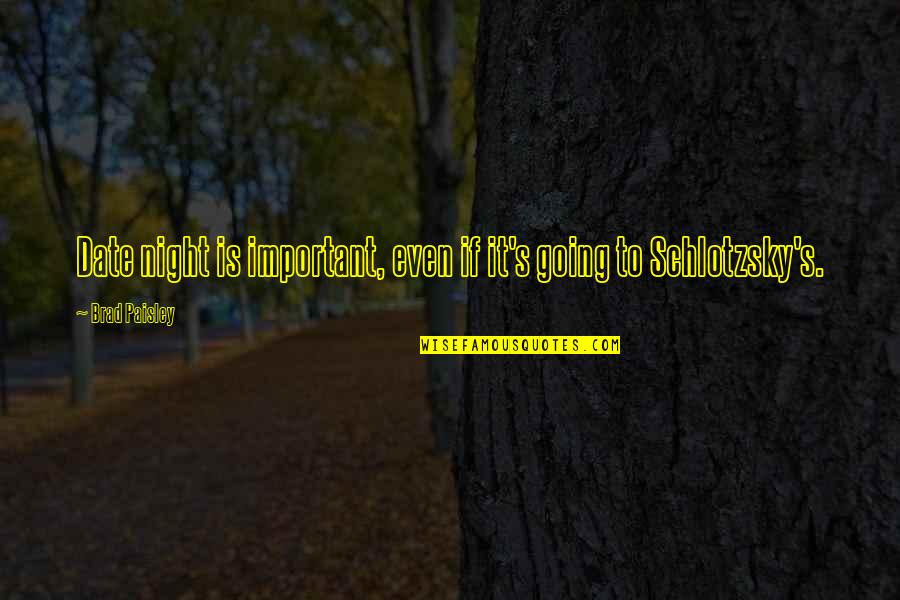 Date Night In Quotes By Brad Paisley: Date night is important, even if it's going Date Night In Quotes By Brad Paisley: Date night is important, even if it's going