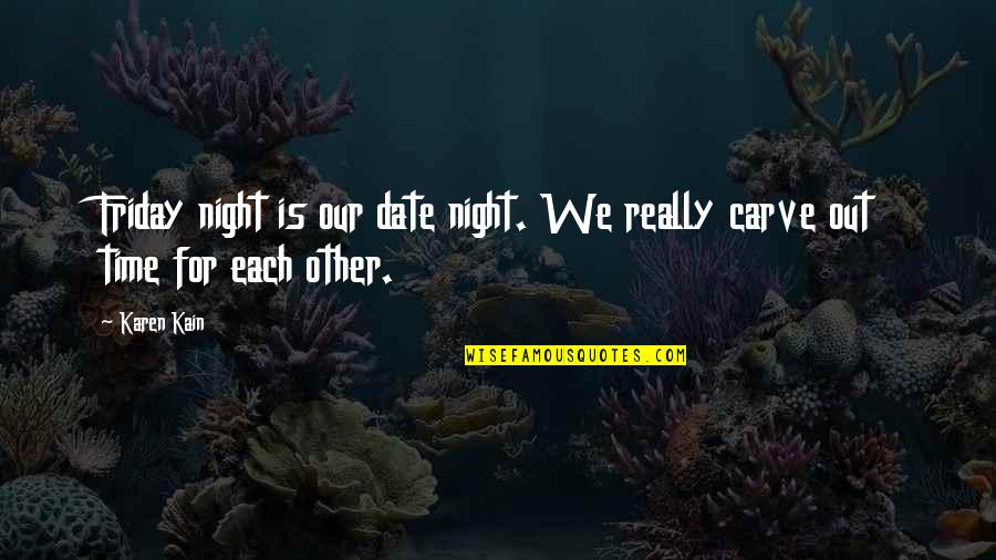 Date Night In Quotes By Karen Kain: Friday night is our date night. We really