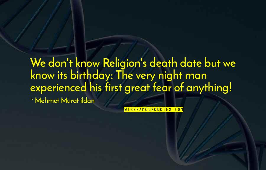 Date Night In Quotes By Mehmet Murat Ildan: We don't know Religion's death date but we Date Night In Quotes By Mehmet Murat Ildan: We don't know Religion's death date but we