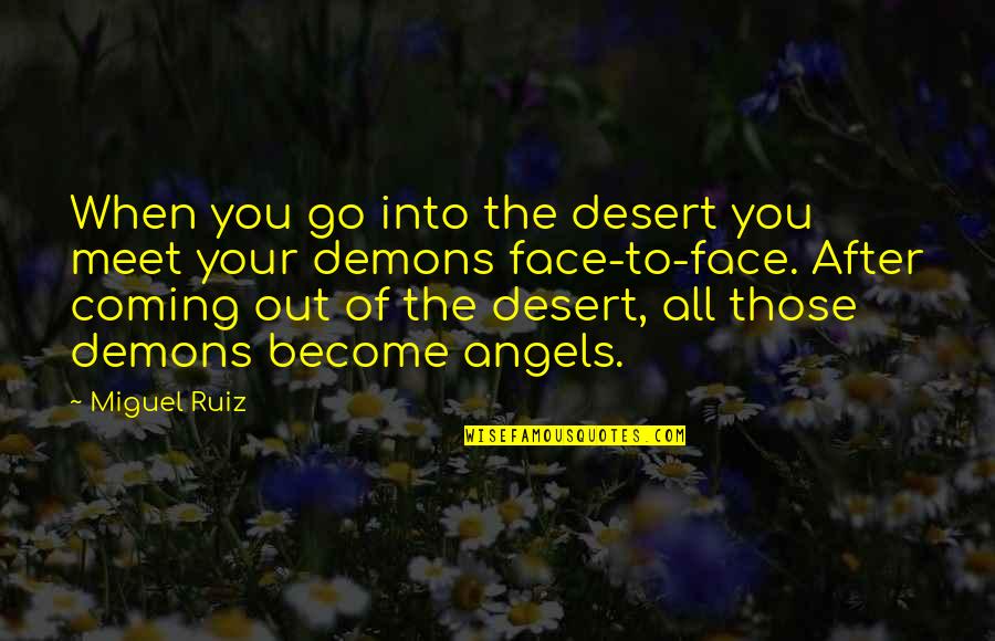 Date Night Shirt Quotes By Miguel Ruiz: When you go into the desert you meet
