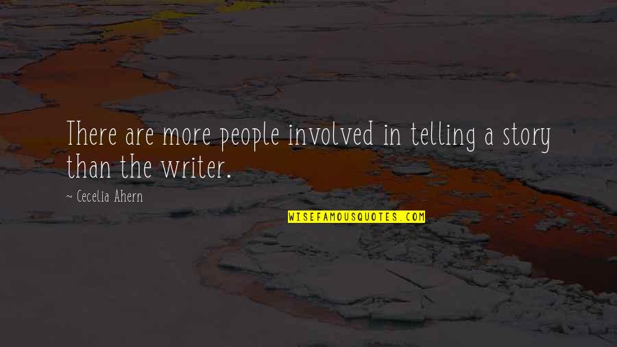 Date Night With Husband Quotes By Cecelia Ahern: There are more people involved in telling a