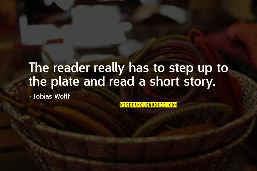 Date Night With Husband Quotes By Tobias Wolff: The reader really has to step up to