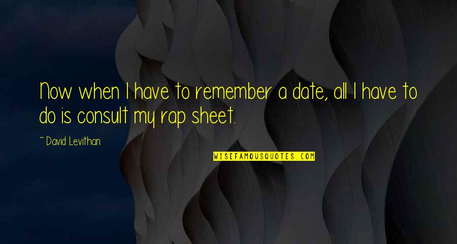 Date Sheet Quotes By David Levithan: Now when I have to remember a date,