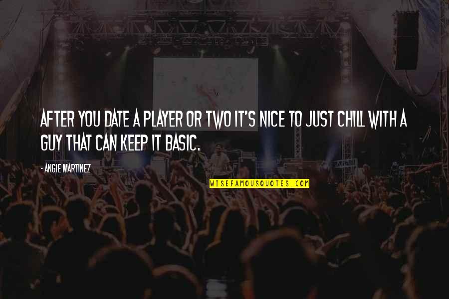 Date The Guy Quotes By Angie Martinez: After you date a player or two it's Date The Guy Quotes By Angie Martinez: After you date a player or two it's