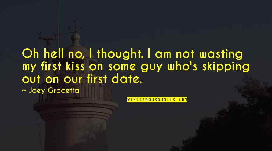 Date The Guy Quotes By Joey Graceffa: Oh hell no, I thought. I am not Date The Guy Quotes By Joey Graceffa: Oh hell no, I thought. I am not