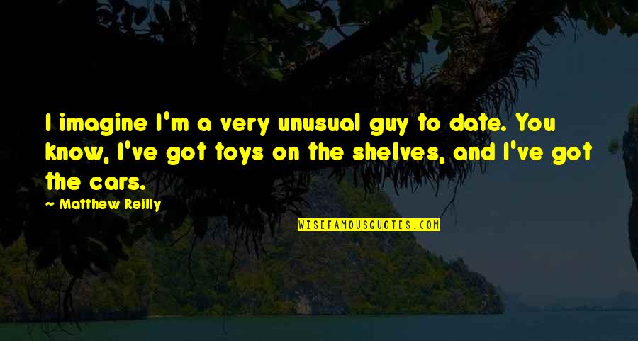 Date The Guy Quotes By Matthew Reilly: I imagine I'm a very unusual guy to Date The Guy Quotes By Matthew Reilly: I imagine I'm a very unusual guy to
