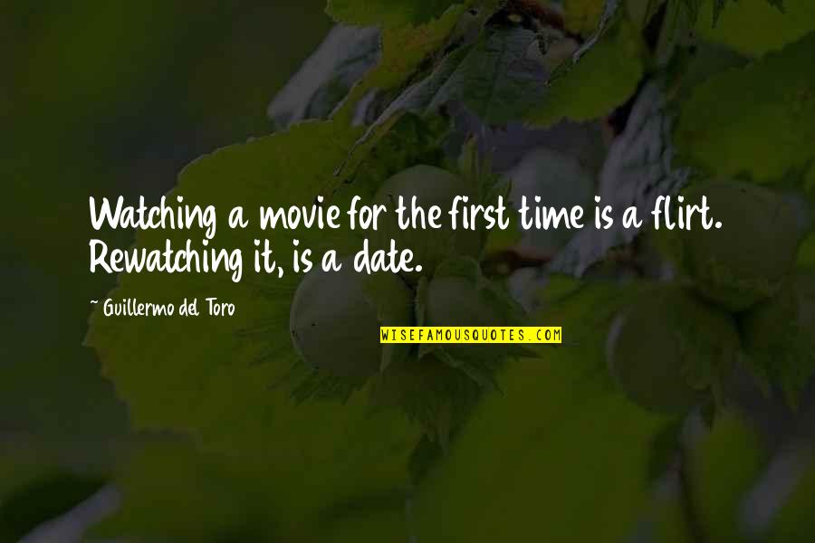 Date Time Quotes By Guillermo Del Toro: Watching a movie for the first time is