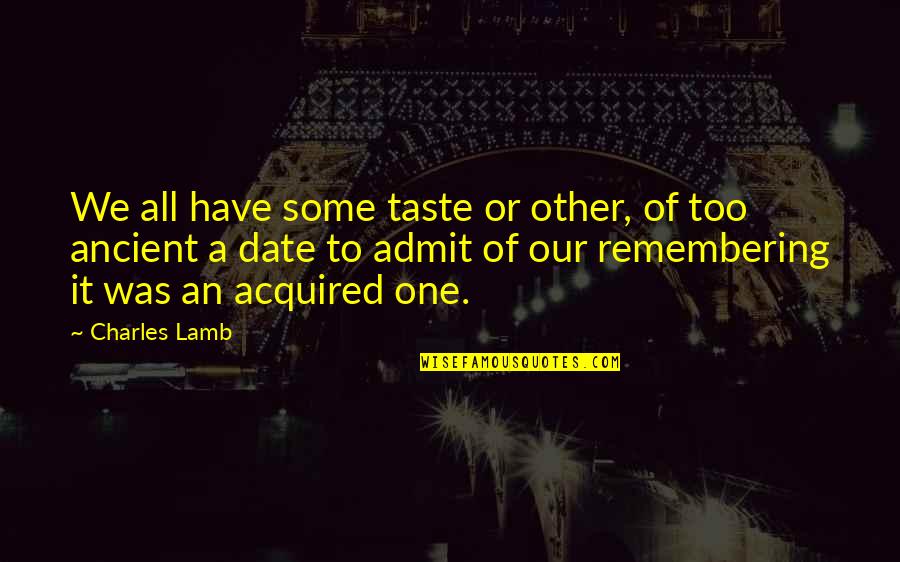 Date To Remember Quotes By Charles Lamb: We all have some taste or other, of