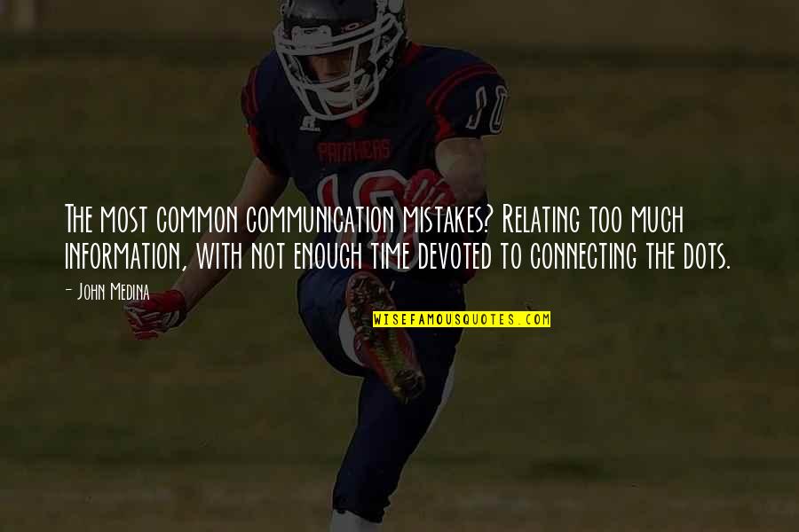 Datebook Singles Quotes By John Medina: The most common communication mistakes? Relating too much Datebook Singles Quotes By John Medina: The most common communication mistakes? Relating too much