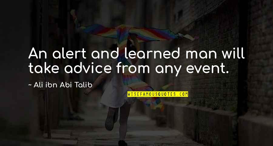 Datebooks Quotes By Ali Ibn Abi Talib: An alert and learned man will take advice