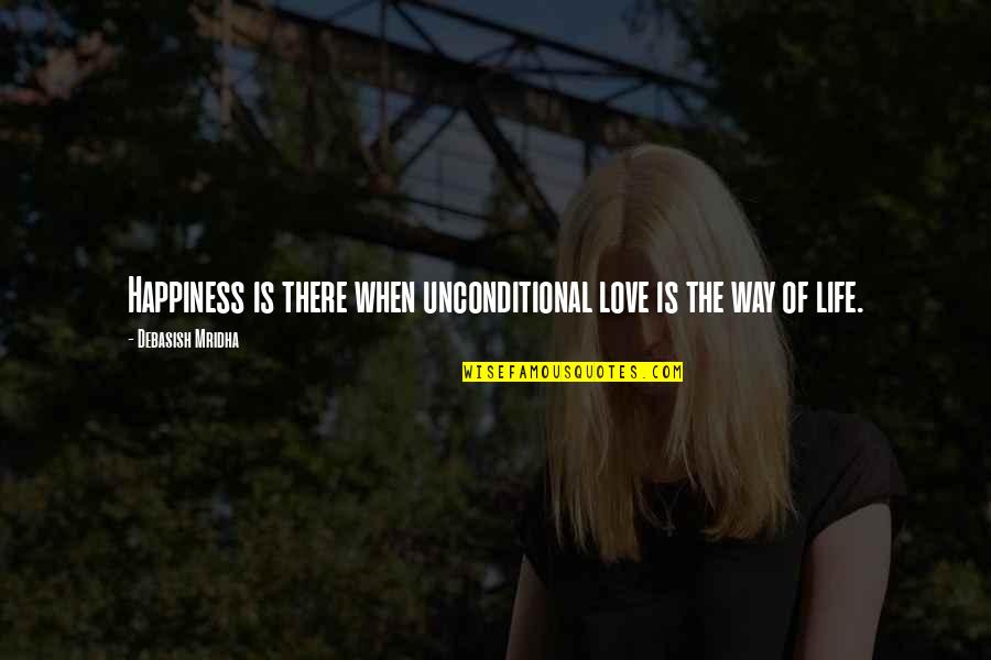 Dated Crossword Quotes By Debasish Mridha: Happiness is there when unconditional love is the Dated Crossword Quotes By Debasish Mridha: Happiness is there when unconditional love is the