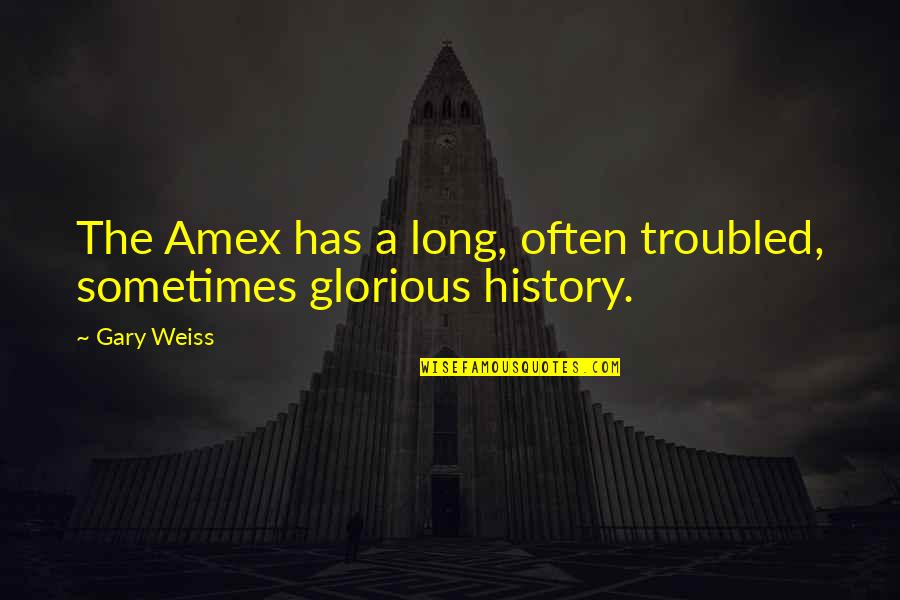 Dateness Quotes By Gary Weiss: The Amex has a long, often troubled, sometimes
