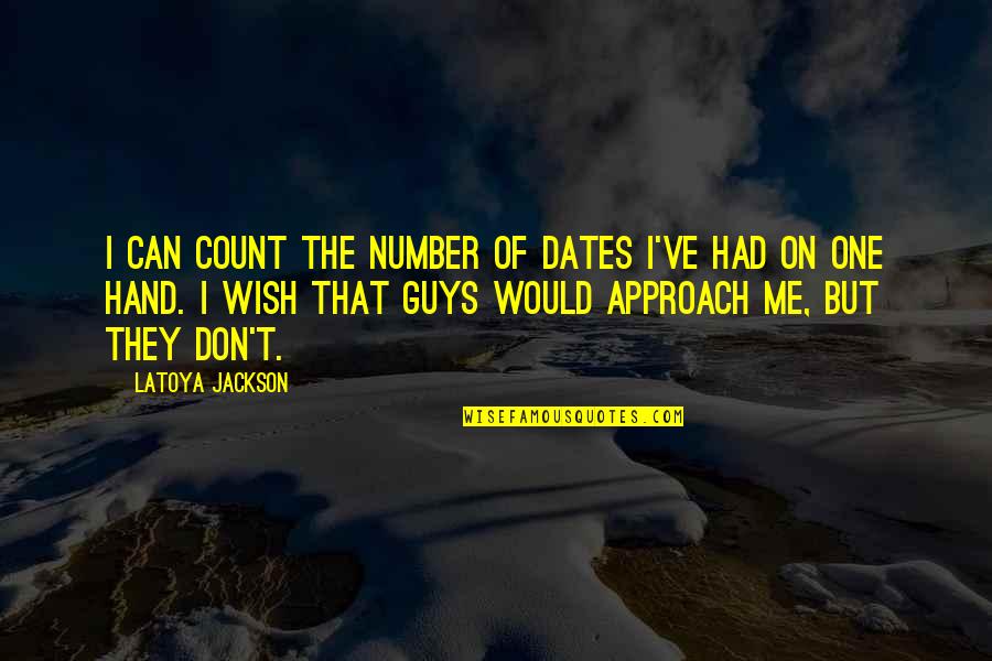 Dates Quotes By LaToya Jackson: I can count the number of dates I've