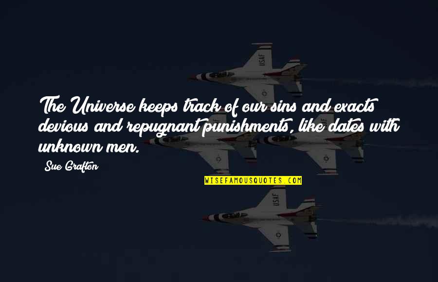 Dates Quotes By Sue Grafton: The Universe keeps track of our sins and