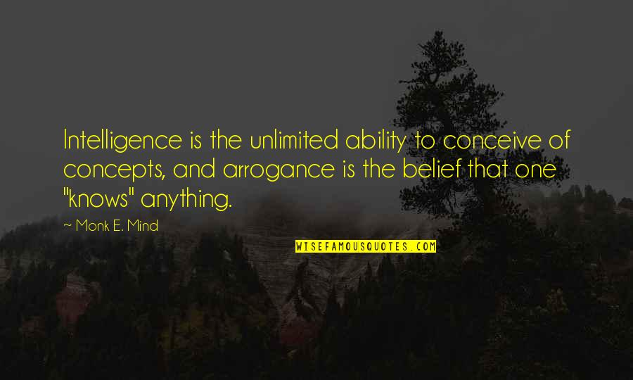 Datezone Dating Quotes By Monk E. Mind: Intelligence is the unlimited ability to conceive of