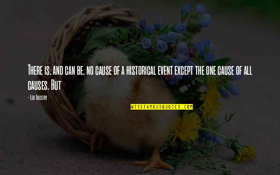 Dating A Basketball Player Quotes By Leo Tolstoy: There is, and can be, no cause of Dating A Basketball Player Quotes By Leo Tolstoy: There is, and can be, no cause of