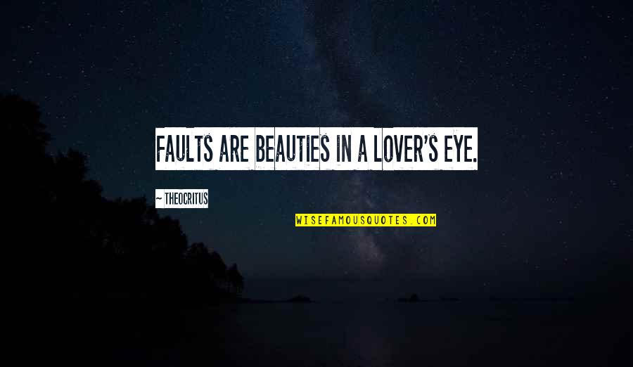 Dating A Black Man Quotes By Theocritus: Faults are beauties in a lover's eye.