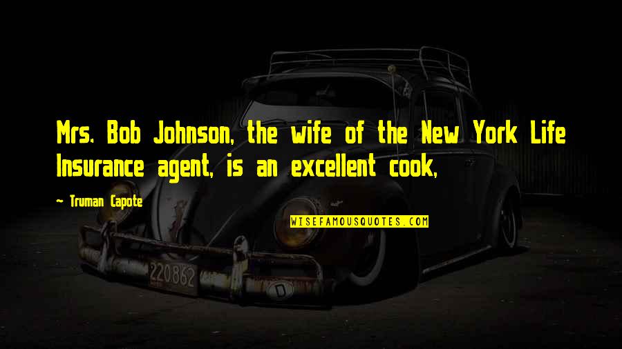 Dating A Broken Woman Quotes By Truman Capote: Mrs. Bob Johnson, the wife of the New Dating A Broken Woman Quotes By Truman Capote: Mrs. Bob Johnson, the wife of the New