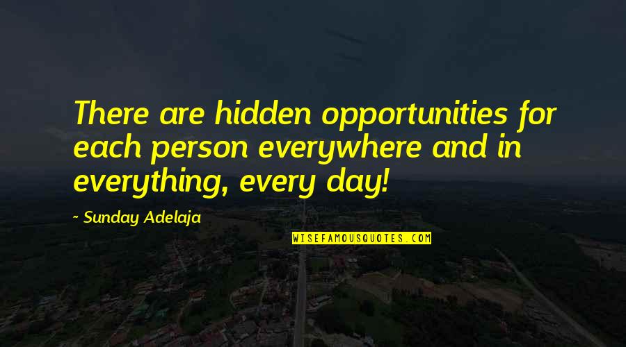 Dating A Liar Quotes By Sunday Adelaja: There are hidden opportunities for each person everywhere