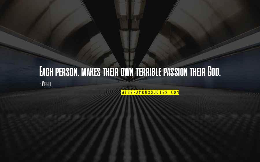 Dating A Mechanic Quotes By Virgil: Each person, makes their own terrible passion their