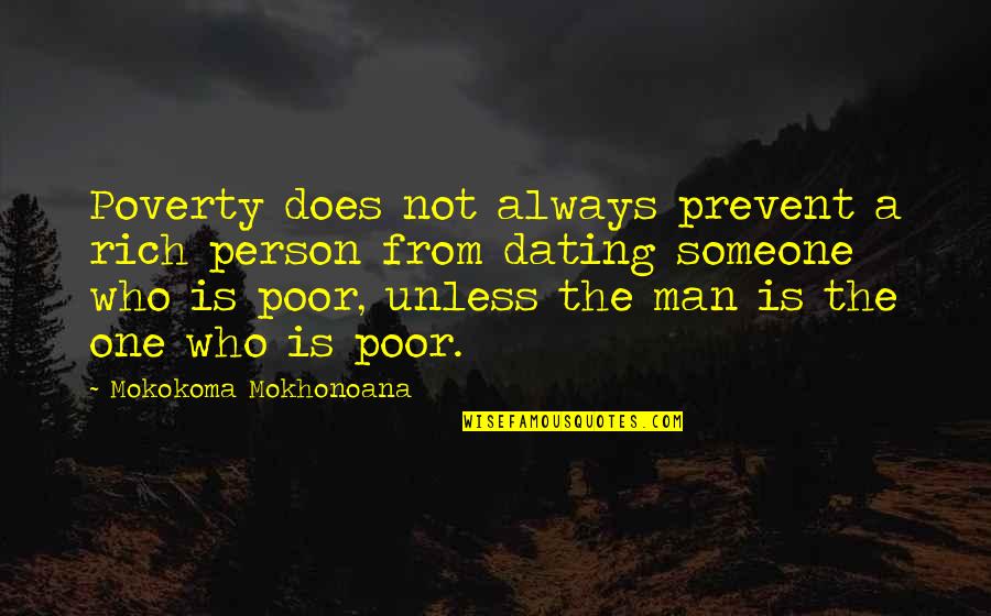 Dating A Rich Man Quotes By Mokokoma Mokhonoana: Poverty does not always prevent a rich person