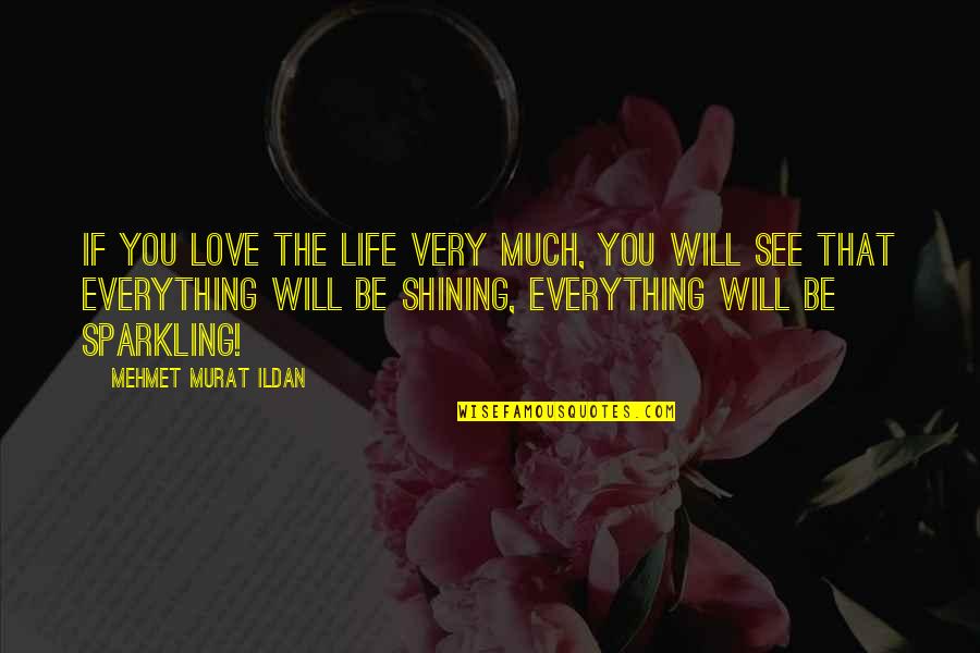 Dating An Army Man Quotes By Mehmet Murat Ildan: If you love the life very much, you Dating An Army Man Quotes By Mehmet Murat Ildan: If you love the life very much, you