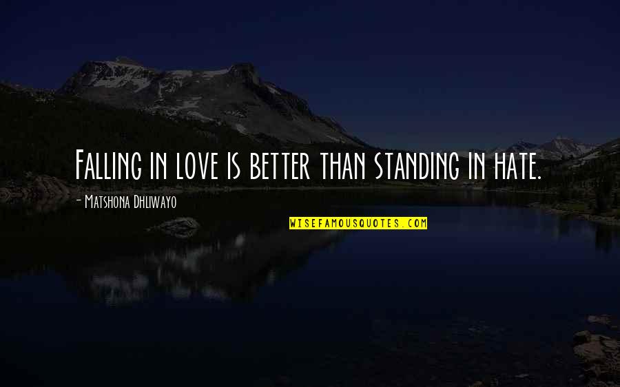 Dating And Love Quotes By Matshona Dhliwayo: Falling in love is better than standing in