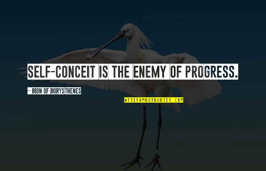 Dating Apps Quotes By Bion Of Borysthenes: Self-conceit is the enemy of progress. Dating Apps Quotes By Bion Of Borysthenes: Self-conceit is the enemy of progress.