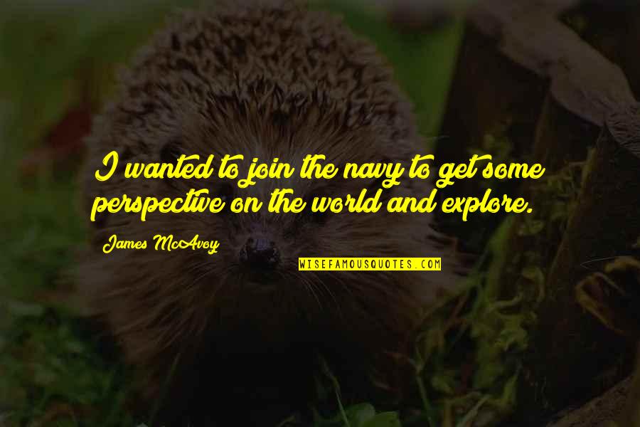 Dating Basketball Player Quotes By James McAvoy: I wanted to join the navy to get