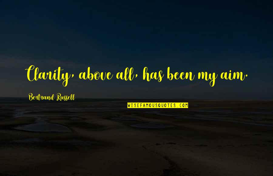 Dating Expectations Quotes By Bertrand Russell: Clarity, above all, has been my aim. Dating Expectations Quotes By Bertrand Russell: Clarity, above all, has been my aim.