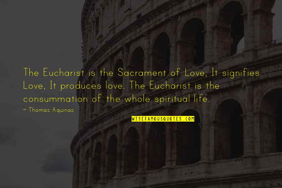 Dating Football Players Quotes By Thomas Aquinas: The Eucharist is the Sacrament of Love; It