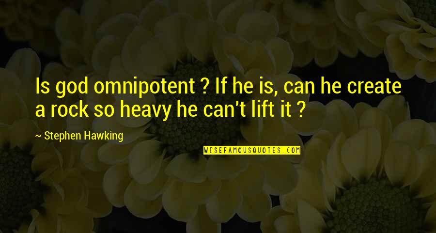 Dating For 2 Years Quotes By Stephen Hawking: Is god omnipotent ? If he is, can
