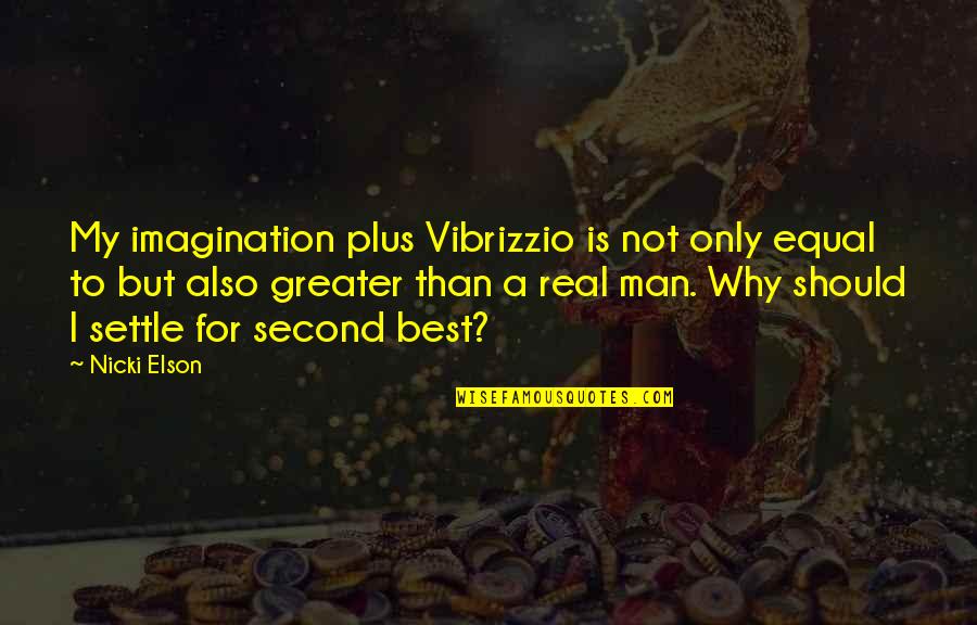 Dating Humor Quotes By Nicki Elson: My imagination plus Vibrizzio is not only equal