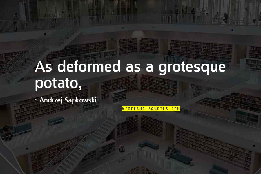 Dating Jokes Quotes By Andrzej Sapkowski: As deformed as a grotesque potato, Dating Jokes Quotes By Andrzej Sapkowski: As deformed as a grotesque potato,