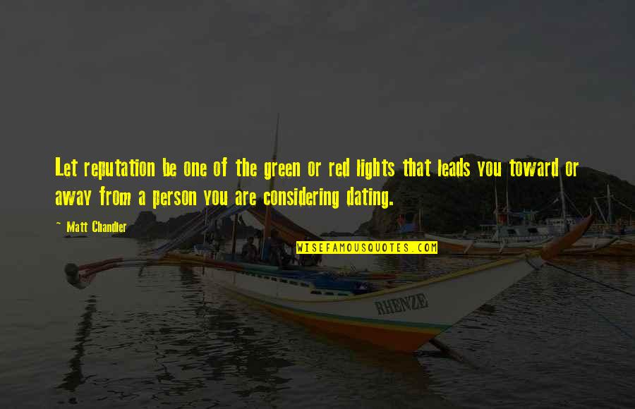 Dating More Than One Person Quotes By Matt Chandler: Let reputation be one of the green or